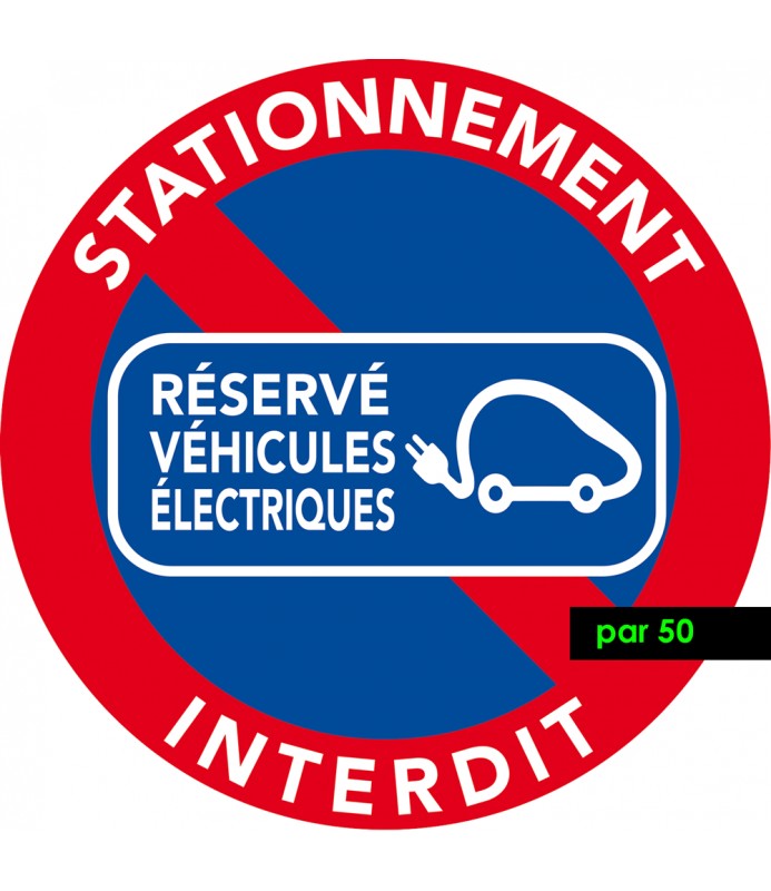 Interdiction de stationner sur les emplacements réservés aux véhicules électriques. Vendus par 50